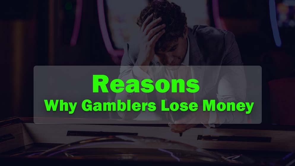 Gambling Online: Three Reasons Average Gamblers Lose Money