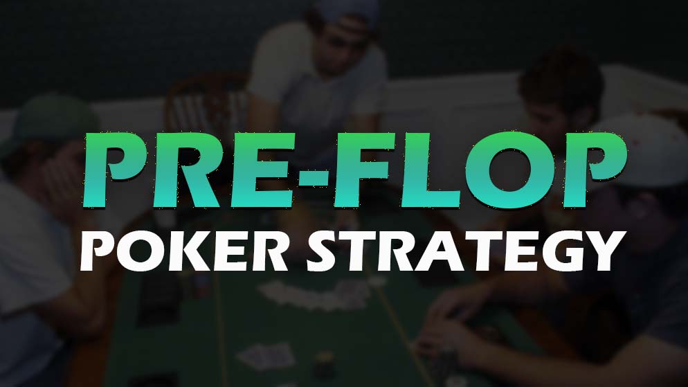 Mastering Preflop In Poker: Poker Strategy