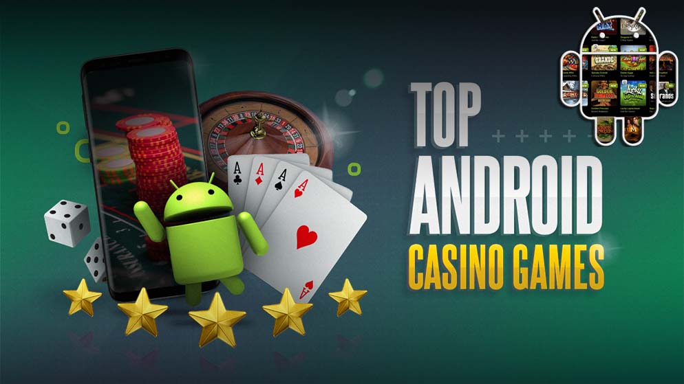 Play These 5 Best Android Casino Games To Experience The Thrill