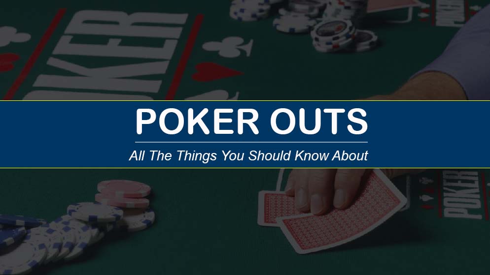 Poker Outs: What Is It & How To Count Poker Outs