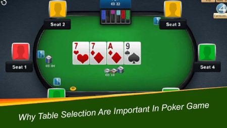 Why Table Selection Are Important In Poker Game