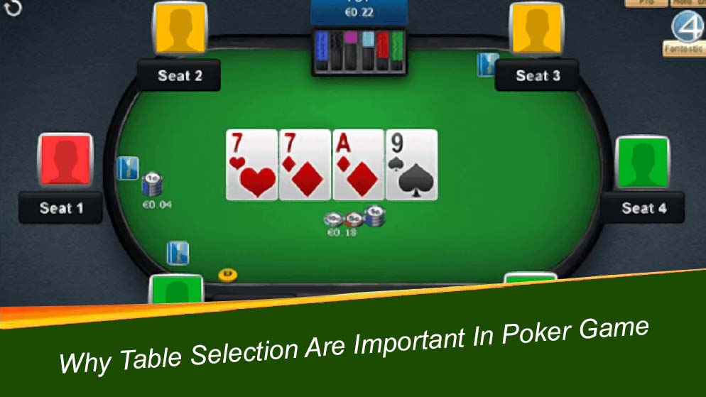 Why Table Selection Are Important In Poker Game
