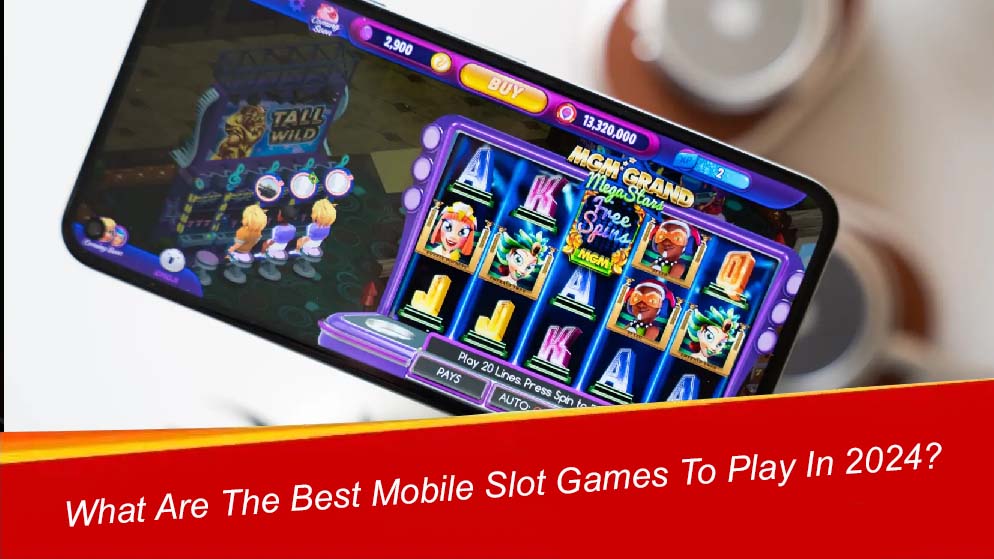 What Are The Best Mobile Slot Games To Play In 2024