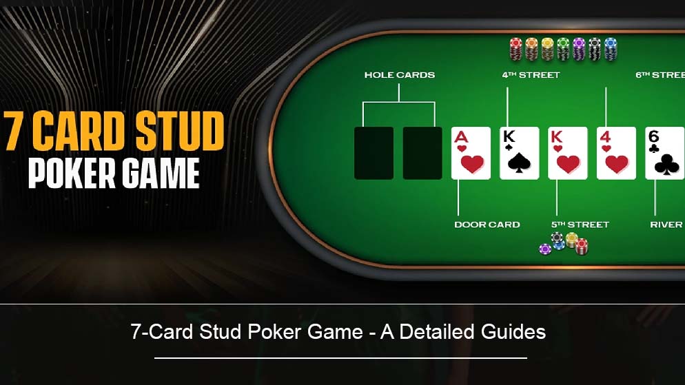 7-Card Stud Poker Game – A Detailed Guides