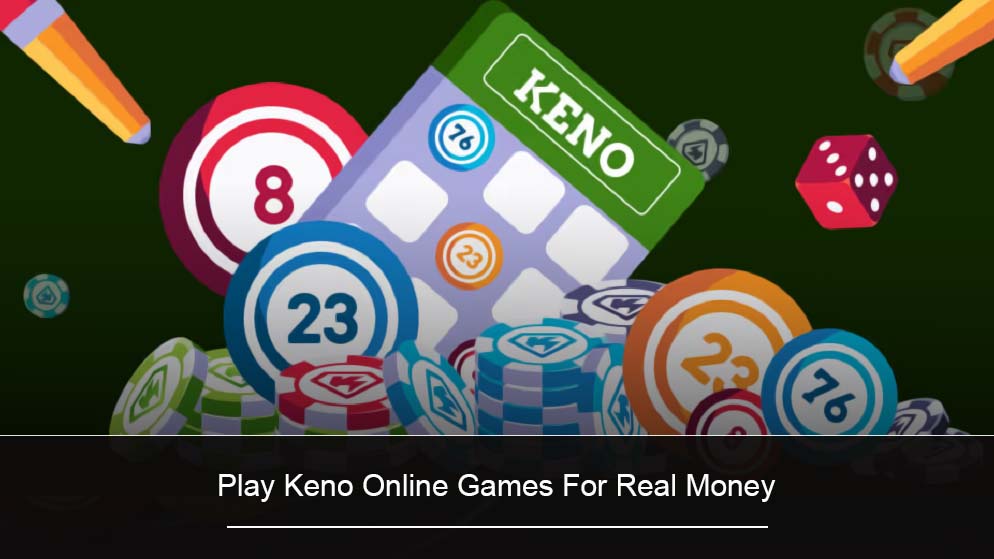 Play Keno Online Games For Real Money