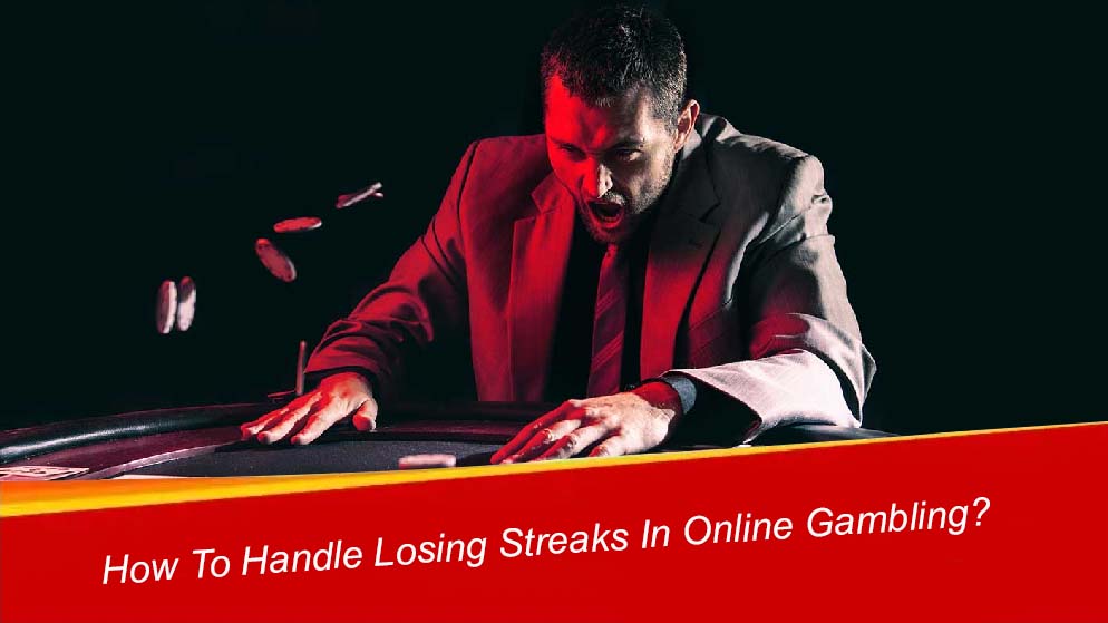 How To Handle Losing Streaks In Online Gambling?