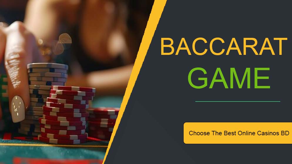 How To Choose The Best Online Casinos BD For Baccarat Game