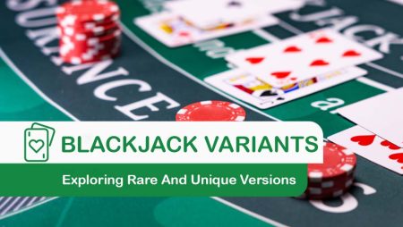 Blackjack Variants You’ve Never Heard Of: Exploring Rare And Unique Versions
