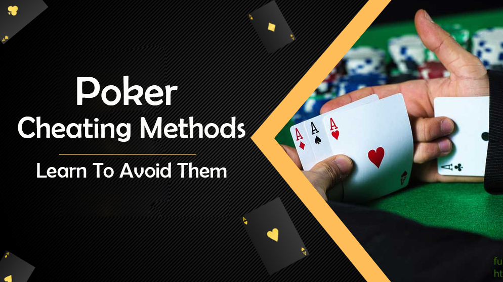 Know The Live Poker Cheating Methods & Learn To Avoid Them